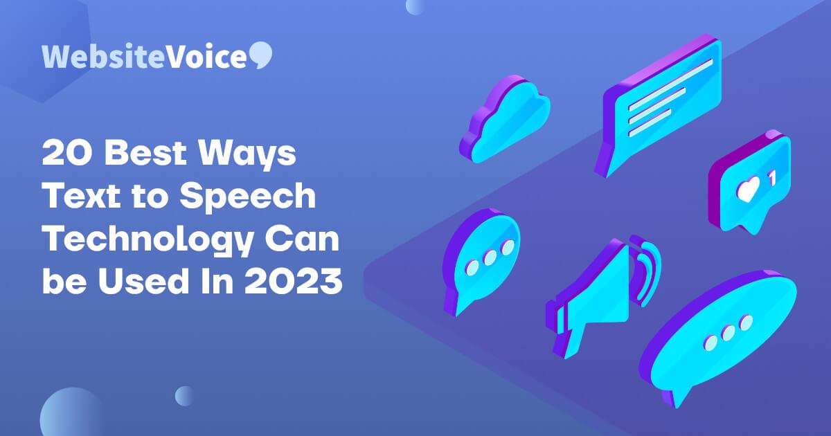 20 Best Ways Text to Speech Technology Can be Used In 2023 ...